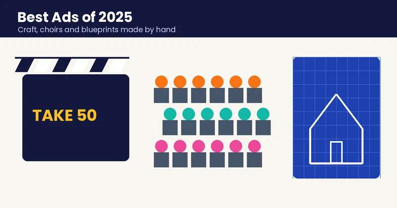 Best ads of 2025 made by hand, shown as a film clapperboard, a choir and a blueprint house